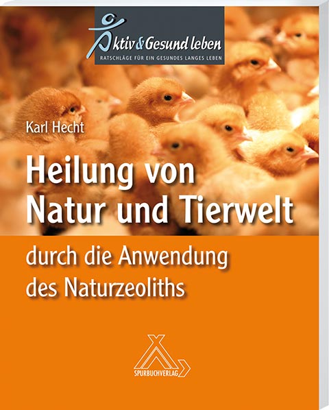 Heilung von Natur und Tierwelt durch die Anwendung des Naturzeoliths Heilung von Natur und Tierwelt durch die Anwendung des Naturzeoliths