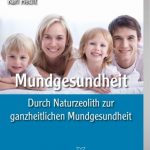 Mundgesundheit – Durch Naturzeolith zur ganzheitlichen Mundgesundheit