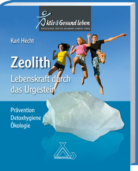 Zeolith – Lebenskraft durch das Urgestein